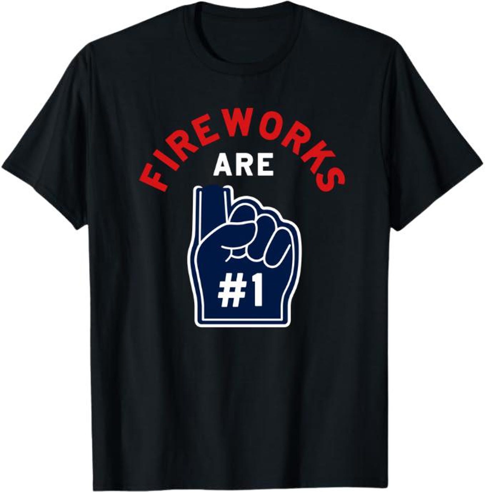 Fireworks Are #1 T-Shirt, Funny Fireworks Lover Gift, Patriotic Celebration Graphic Tee 2XL