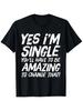 Men's & Women's  Yes I' Single  Slogan T-Shirt - Funny Casual Short Sleeve Round Neck Tee Suitable for All Seasons, Dail