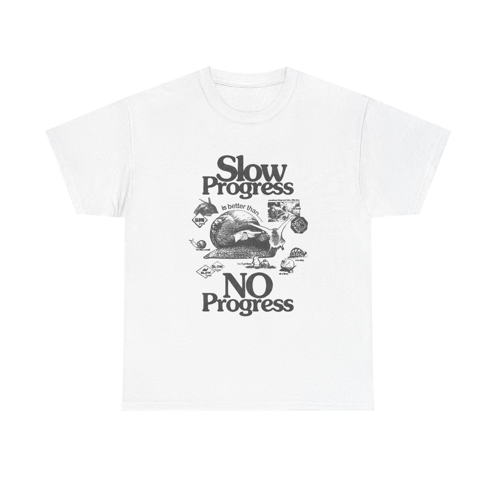 Slow Progress Is Better Than No Progress Graphic T Shirt Unisex Heavy Cotton Tee XXXL