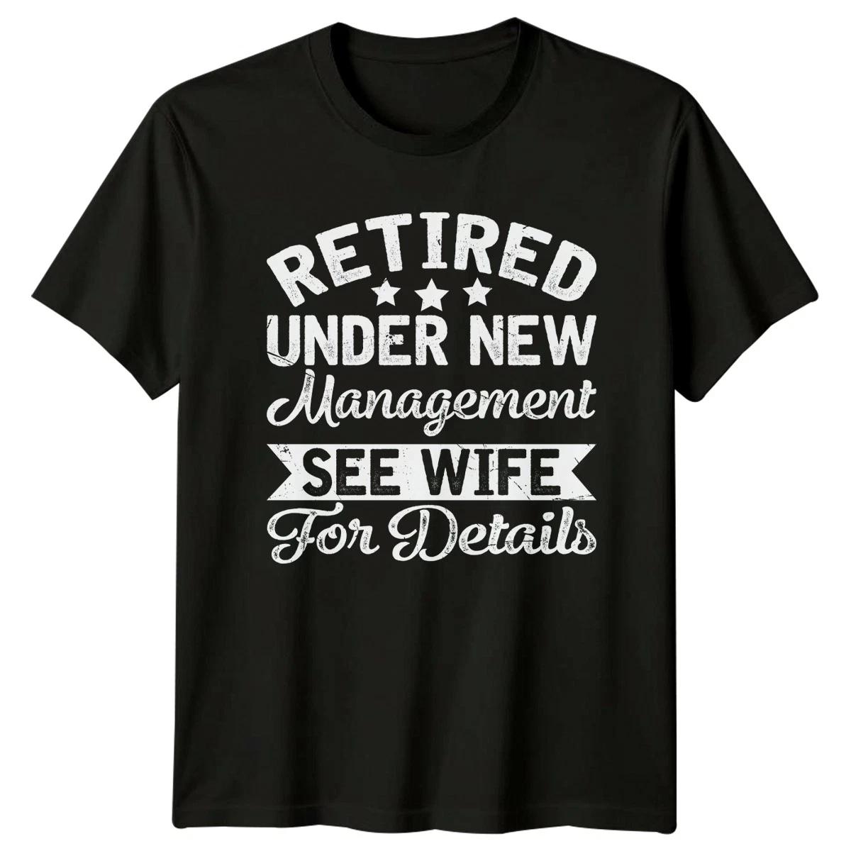 Retired Under New Management See Mens T-Shirt Husband Humor Gift For Him XXL
