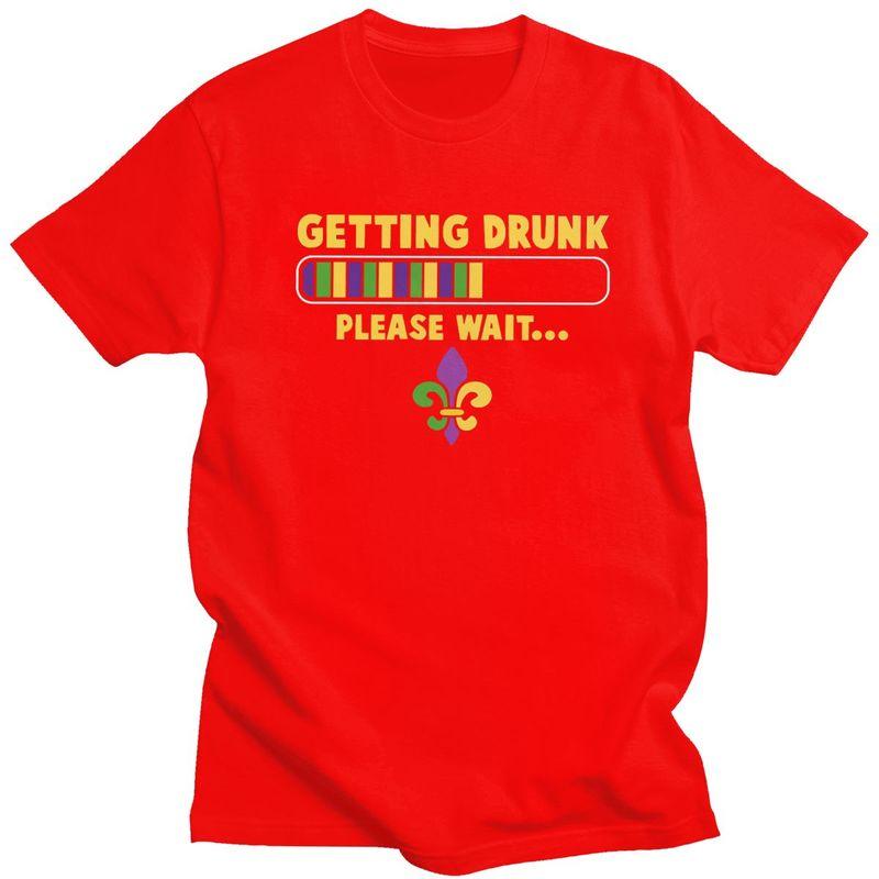 

Custom Getting Drunk Please Wait Funny Mardi Gras Party T Shirt for Men 100 Cotton Tshirt Fashion Tees Tshirts S