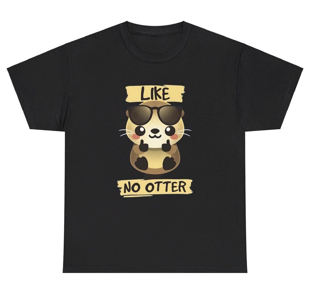 Like No Other Otter Pun T Shirt Funny Animal Meme Weird Silly Ironic Gen Z Tee