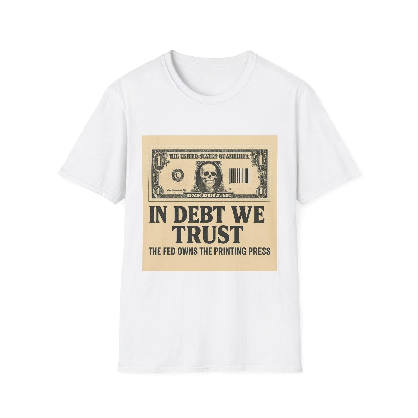 In Debt We Trust T shirt, Federal Reserve Tee, ActivisT shirt, Political Shirt S