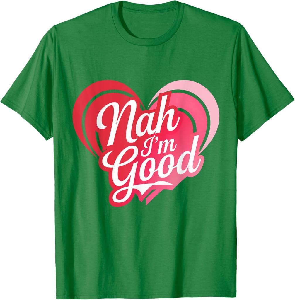 Nah Im Good Heart Anti Valentines Day Single Awareness Graphic Tee Men Casual Daily Short Sleeve T-Shirt