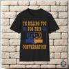 Im Billing You For This Conversation Billing Target Unisex T-Shirt