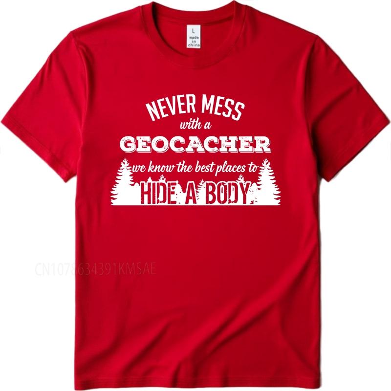 Plus Size summer Man tshirt Never Mess With A Geocacher We Know The Best Places To Hide A Body Short Sleeve Travel Round Neck S
