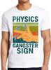 Physics Gangster Sign Hand Vector Funny Parody Science Gift Tee T Shirt 2652