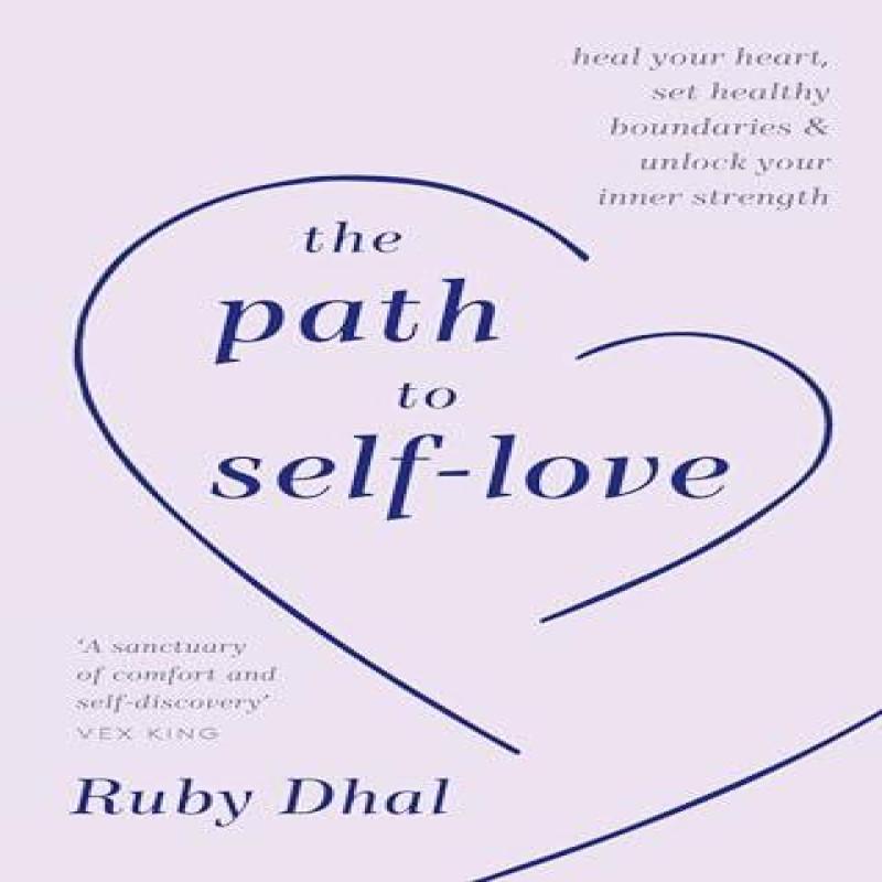The Path To SelfLove by Ruby Dhal Hardback Book 9781846047657