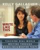 The Write Like This : Teaching Real-World Writing Through Modeling and Mentor Texts Book