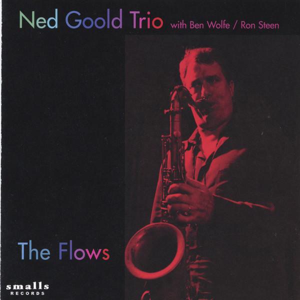 

CD NED GOOLD TRIO - The Flows SRCD0003 Smalls Records 2004 US Jazz Used