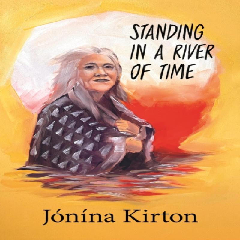 Standing in a River of Time by Jnna Kirton Paperback Book 9781772013795