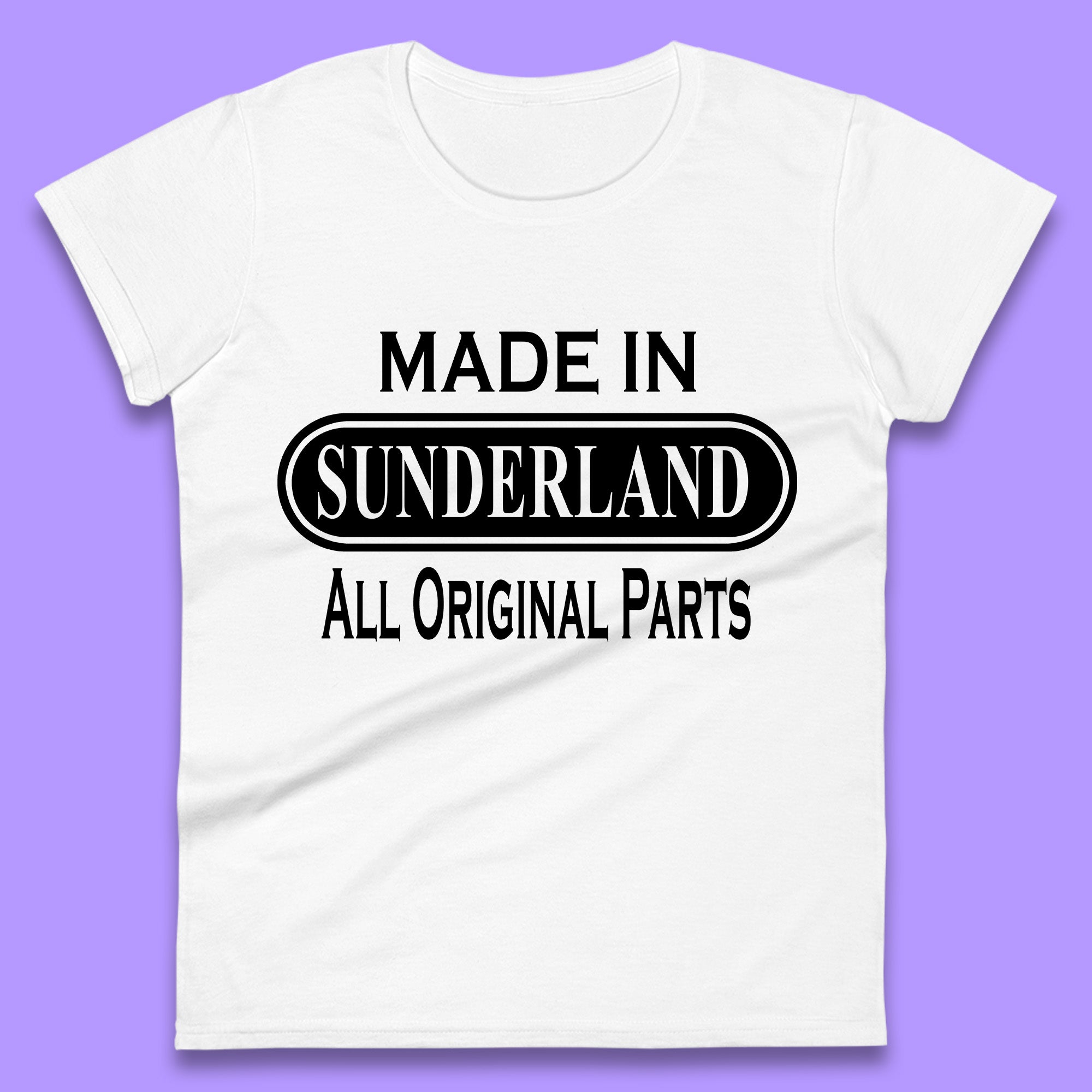 

Made In Sunderland All Original Parts Vintage Retro Birthday Port City In Tyne And Wear, England Gift Womens Tee T Shirt Mens Tops Unisex Top S