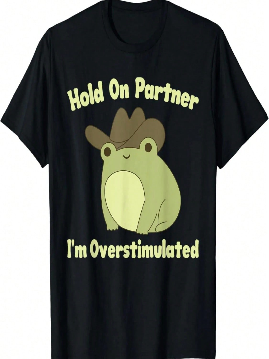 Funny Hold On Partner I m Overstimulated Cute Cowboy Frog T-Shirt S