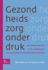 Buch Gezondheidszorg Onder Druk : Vitaliserende Spanning In Het Middengebied Van Organisaties, Een Bedrijfskundige Benadering