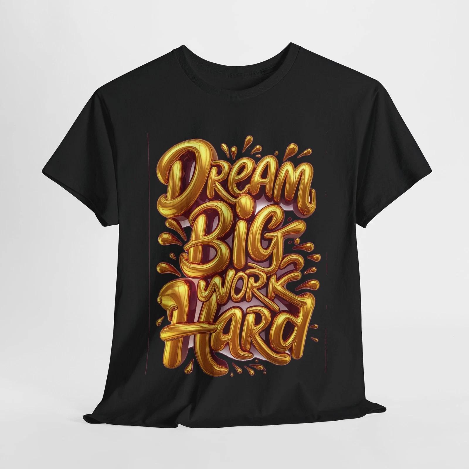 Dream Big Work Hard Inspirational T-Shirt, Tees for Motivation, Unisex [...] 2XL