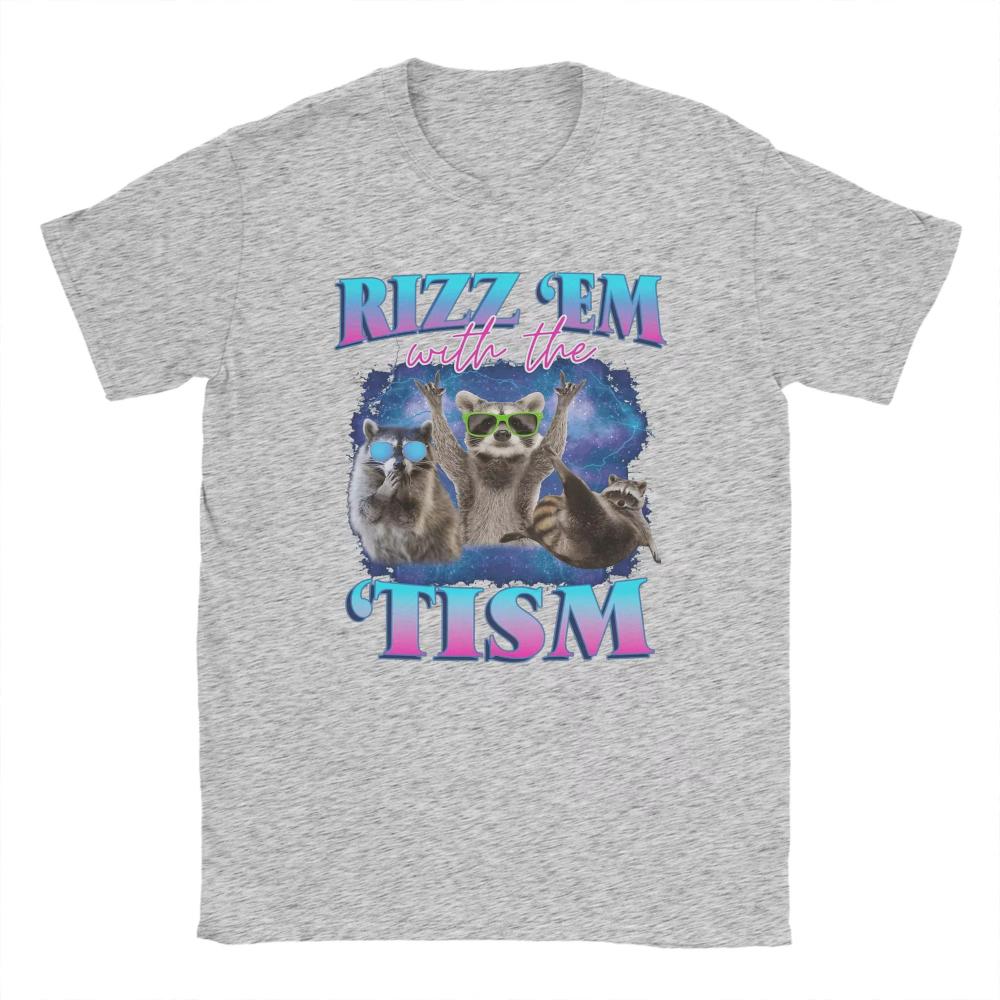 Rizz Em With The Tism Meme Autistic Raccoon Funny Cotton Tshirt For Unisex Women Summer Novelty Tees Oversized Custom Diy Tops
