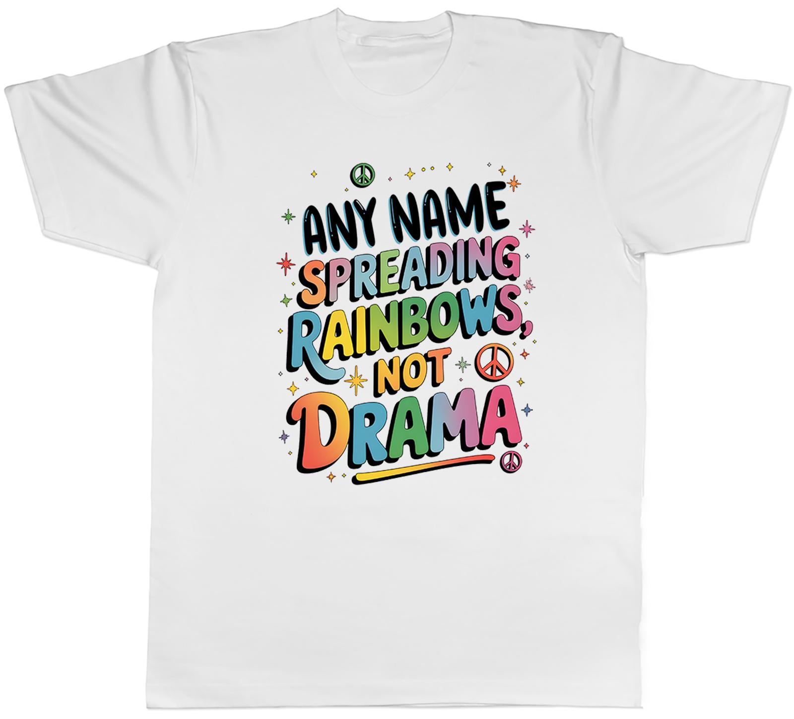 Personalised Name Spreading Rainbows Not Drama Unisexs TShirt Tee Gift Top S
