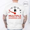 Multiple Sclerosis Life Funny Tshirts for Men Harajuku T-shirt Streetwear Fashion Men Women T-shirt Short-sleeved T-shirt Tops