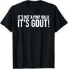 Its Not A Pimp Walk Its Gout Funny Old Unisex Medical Humor TShirt Y2k Personalized Letters Printed Sarcastic Joke Saying Tee