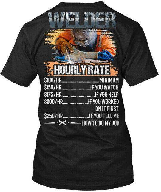 Welder Best Rates - Hourly Rate T-Shirt Made in the USA Size S to 5XL 4XL