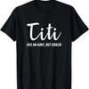 Funny Titi Like An Aunt But Cooler T-Shirt Auntie Gift Tee T-Shirt