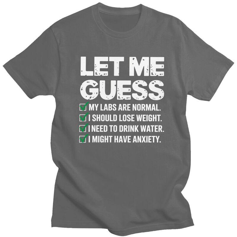 Men Let Me Guess My Labs Are Normal I Should Lose Weigh Sarcasm T Shirts Pure Cotton Colthing Leisure Creative Graphics Tee Tops