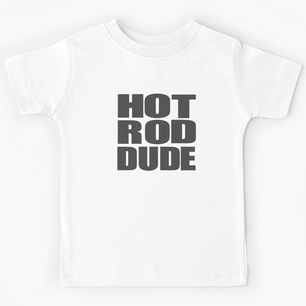 Are you a hot rod dude? Kids T-Shirt 150