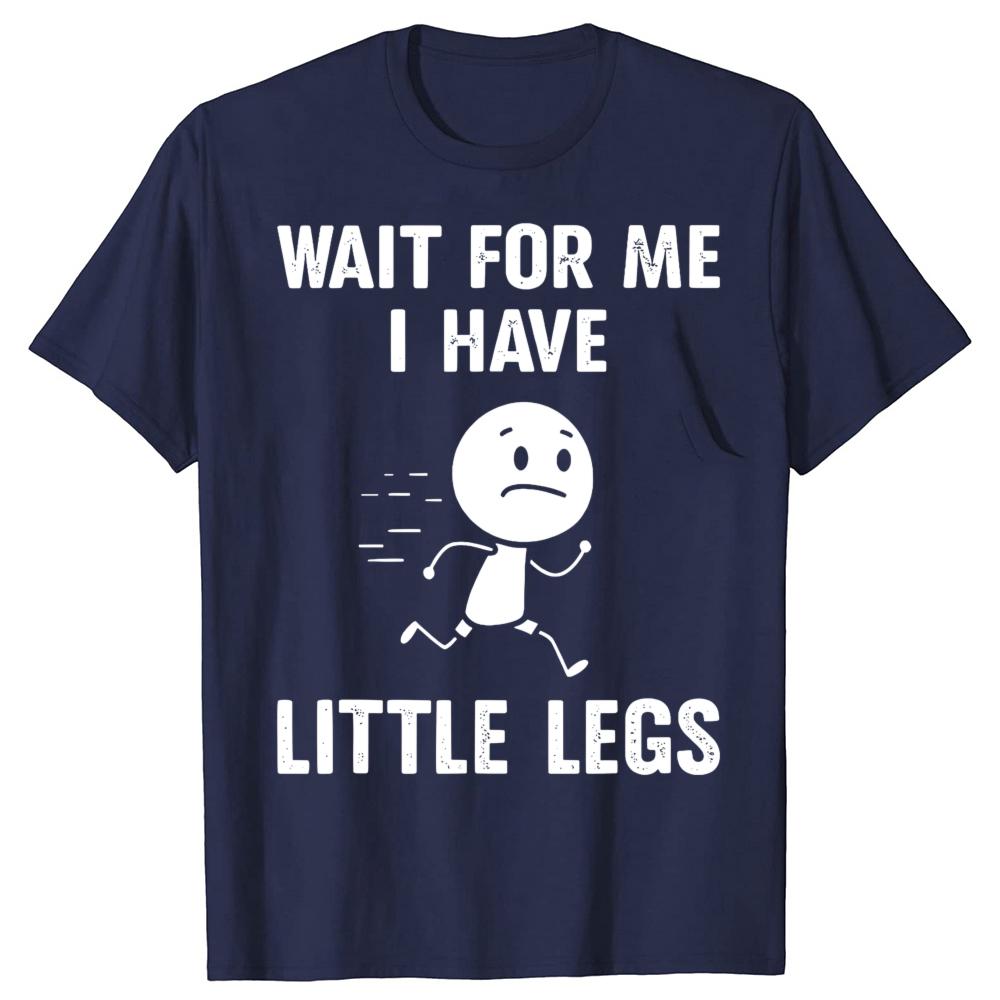 Funny Short Legs Jokes Memes Wait for Me I Have Little Legs Tshirts Men Fashion Loose Oversized Streetwear Hip Hop T Shirt
