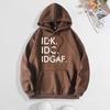 Spring & Autumn European American Style IDK.IDC.IDGAF Print Plus Velvet Hooded Sweatshirt for Women