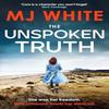 The Unspoken Truth by MJ White Paperback Book 9781804367117