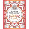 Manifest Your Destiny Colouring Book: A Mesmerizing Journey of Colour and Creativity