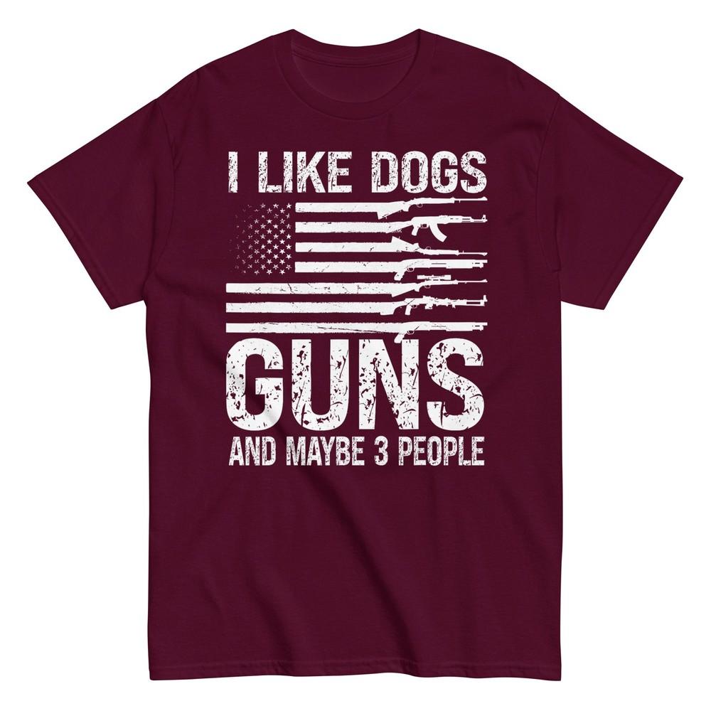 I Like Dogs Guns And Maybe 3 People Pro Gun TShirt S