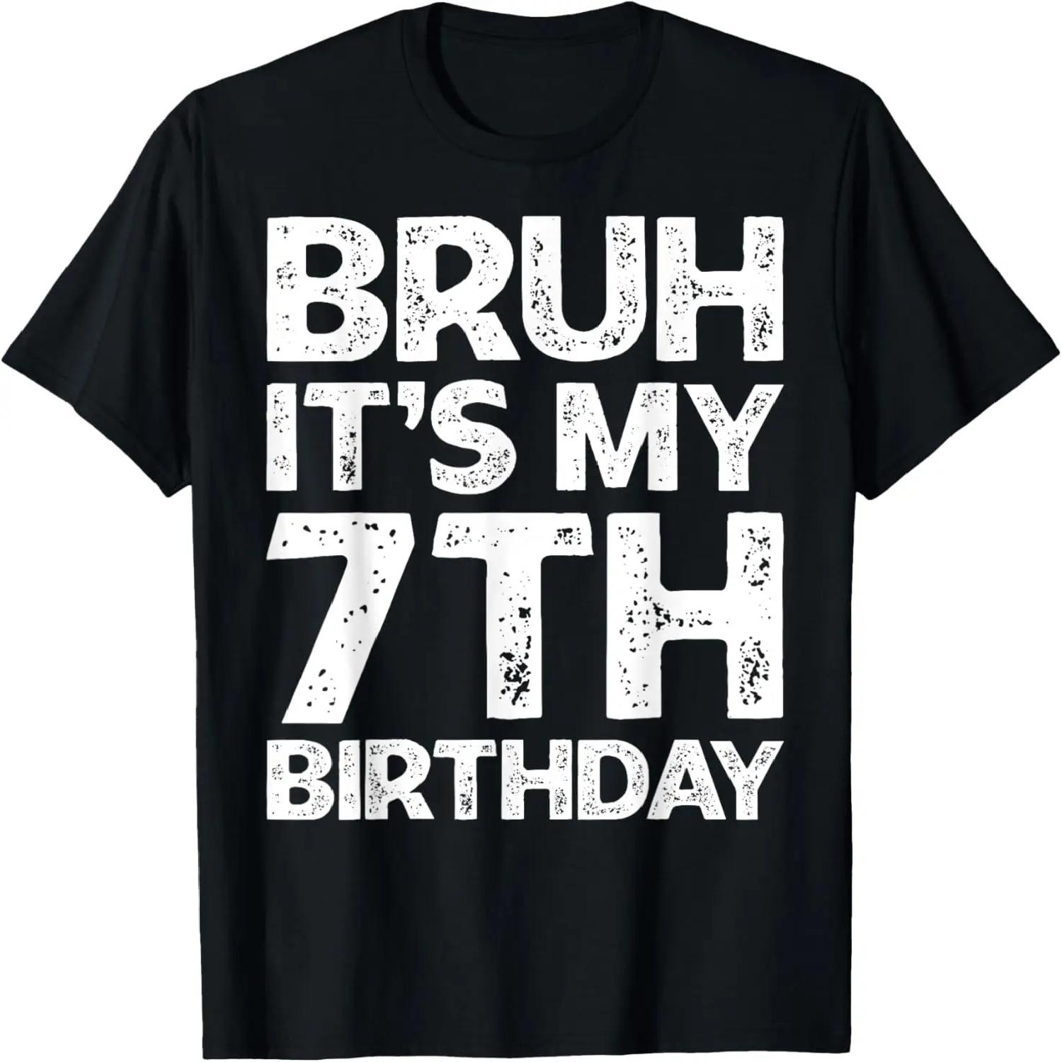 Bruh It s My 7th Birthday Boy I m 7 Year Old Birthday Gift T-Shirt S