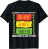Believe Achieve Succeed Black History Gift Political Unisex T-Shirt