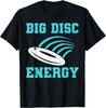 Funny Disc Golf Big Disc Energy T-Shirt