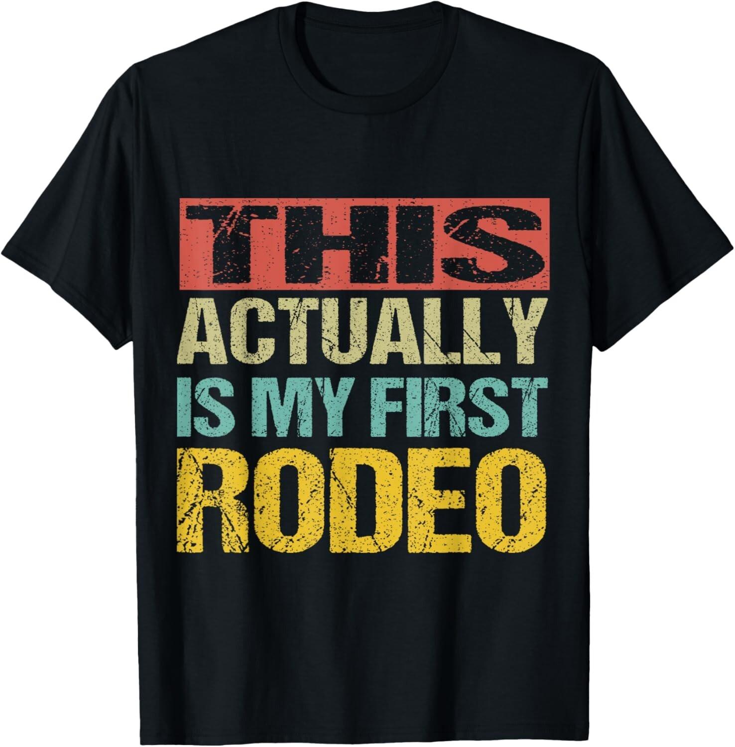 Cool This Actually Is My First Rodeo _ Funny Cowboy Fan Gift Unisex T-Shirt L