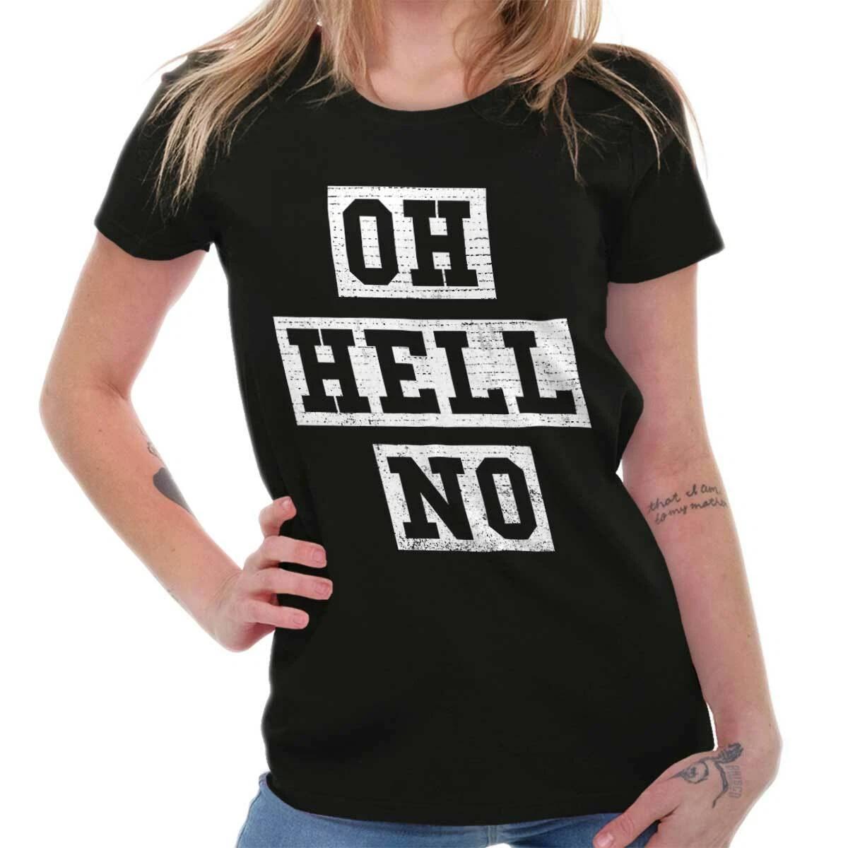 Funny Sarcastic Attitude Humor Oh Hell No Womens Top Junior Graphic Tee XXXXL