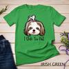 Shih Tzu Not Funny Shih Tzu Mom Dog Lovers Mothers Day Unisex T-shirt 6