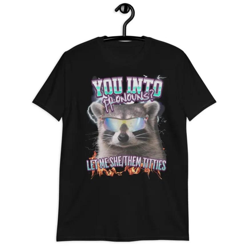 Stylish Pronouns Shirt,funny raccoon tee,Inappropriate Shirt,funny meme t Shirt 4XL