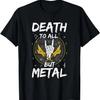 Death Metal Rocker Metalhead Death To All But Metal T-Shirt