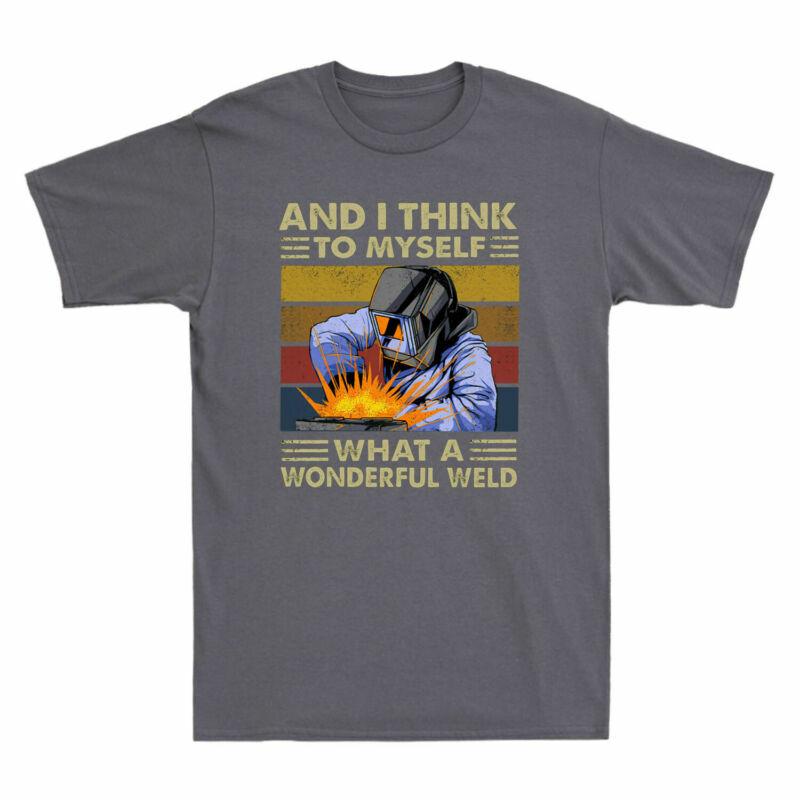 And Wonderful I Funny To TShirt Weld Unisexs Myself Tee Think What Welder Retro A
