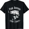 Funny Fishing Fish Around Find Trout T-Shirt