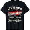 Get In Bitch I Found A Deal On Marketplace T-Shirt