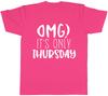 OMG Its Only Thursday Unisexs TShirt