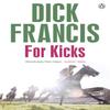 For Kicks by Dick Francis Paperback Book 9781405916899