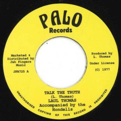 7inch Record LAUL THOMAS , THE HONDELLS (2) - Talk The Truth / Sister Love JFR725 Palo Records 1977 UK Reggae, Ska & Dub