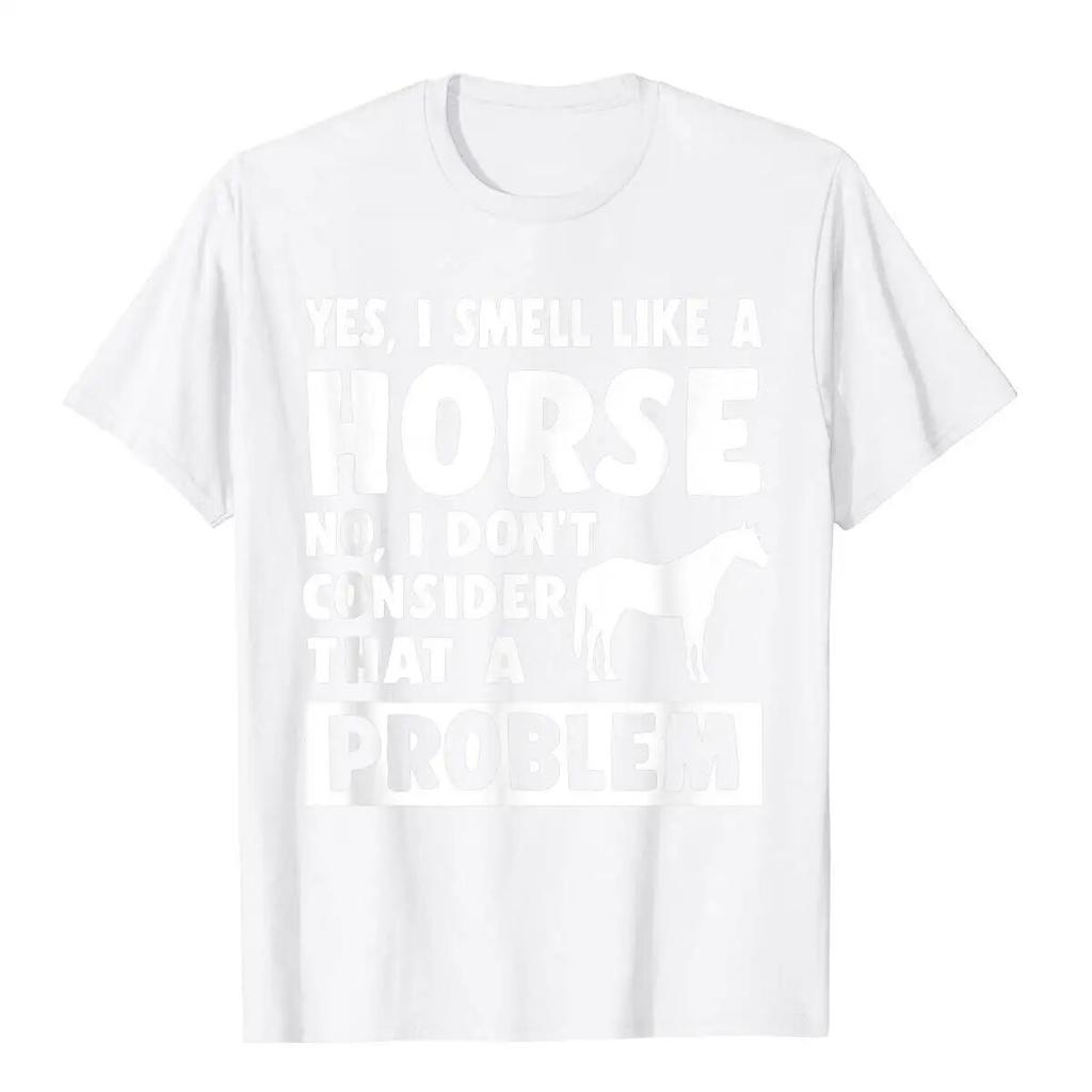 Yes I Smell Like A Horse Funny Horse Lover T-Shirt Youthful Cotton Unisex Tops Tees Cool Brand New T Shirt