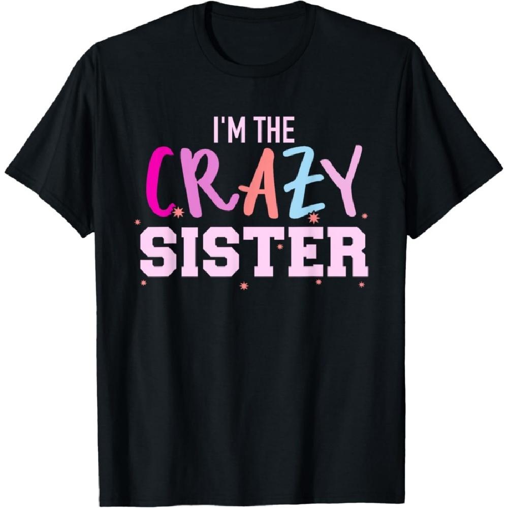 

I m the crazy sister T-Shirt XXXXXL чёрный