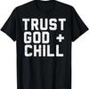 Trust God Chill Funny Jesus Faith Religious Christian Gift T-Shirt