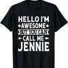 Jennie - Hello I'm Awesome Call Me Jennie Girl Name Jennie T-Shirt